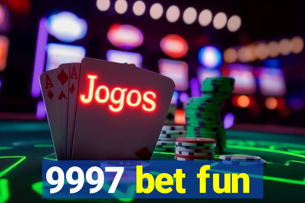 9997 bet fun